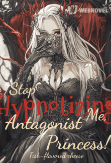 Stop Hypnotizing Me, Antagonist Princess!