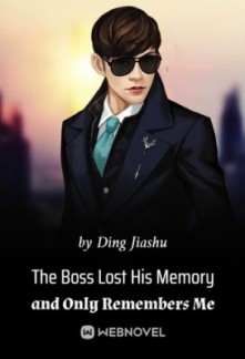 The Boss Lost His Memory and Only Remembers Me